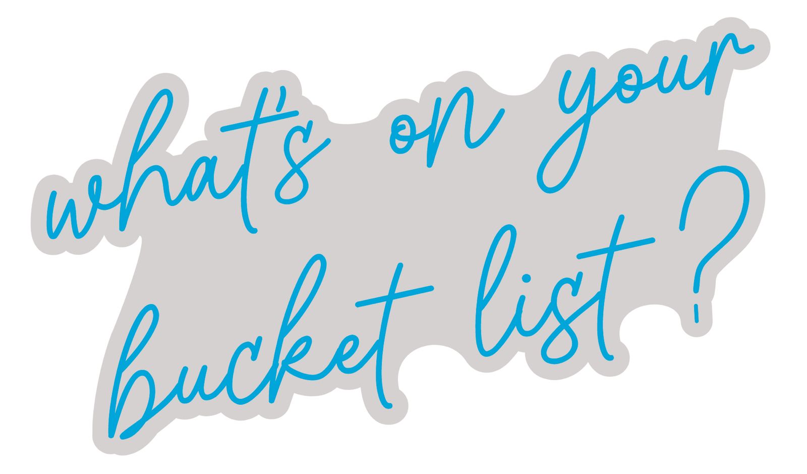 What's on your bucket list